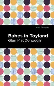 «Babes in Toyland» by Glen MacDonough