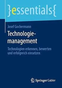 Technologiemanagement: Technologien erkennen, bewerten und erfolgreich einsetzen (Repost)