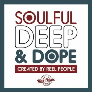 V.A - SOULFUL DEEP & DOPE (Created By Reel People) (2015)