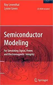 Semiconductor Modeling:: For Simulating Signal, Power, and Electromagnetic Integrity