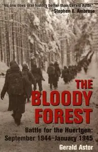 The Bloody Forest: The Battle for the Huertgen, September 1944 - January 1945 (Repost)