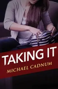 «Taking It» by Michael Cadnum