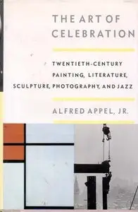 The Art of Celebration: Twentieth-Century Painting, Literature, Sculpture, Photography, and Jazz 