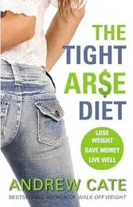 Tight Arse Diet