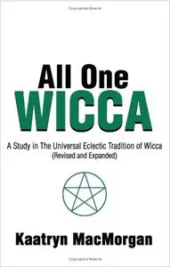 All One Wicca: A Study in The Universal Eclectic Tradition of Wicca