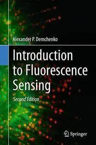 Introduction to Fluorescence Sensing (2nd edition) (Repost)