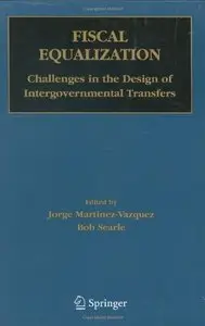 Jorge Martinez-Vazquez and Bob Searle, "Fiscal Equalization: Challenges in the Design of Intergovernmental Transfers" (Repost)