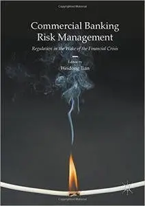 Commercial Banking Risk Management: Regulation in the Wake of the Financial Crisis (Repost)
