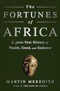 The Fortunes of Africa: A 5000-Year History of Wealth, Greed, and Endeavor (Repost)