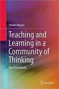 Teaching and Learning in a Community of Thinking: The Third Model (Repost)