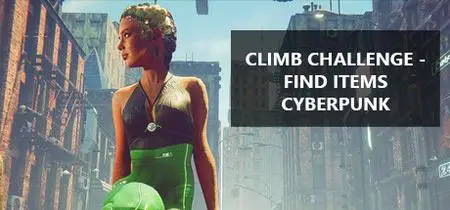 Climb Challenge Find Items Cyberpunk (2024)