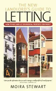 Moira Stewart - New Landlord's Guide to Letting: How to buy and let residential property for profit
