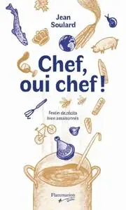 Jean Soulard, "Chef, oui chef !: Festin de récits bien assaisonnés"