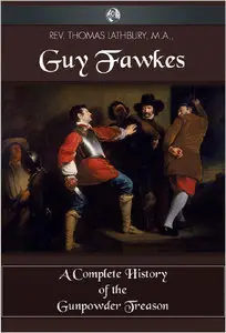 Guy Fawkes: A Complete History of the Gunpowder Treason (Repost)