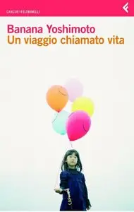 Banana Yoshimoto - Un viaggio chiamato vita
