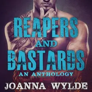 «Reapers and Bastards: A Reapers MC Anthology» by Joanna Wylde