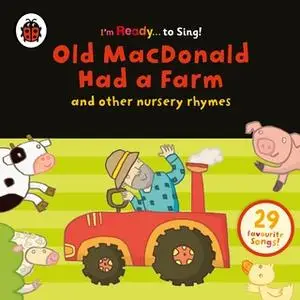 «Old MacDonald Had a Farm and Other Classic Nursery Rhymes» by Various Authors