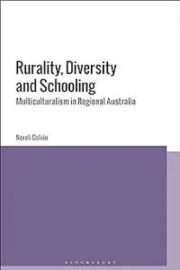 Rurality, Diversity and Schooling: Multiculturalism in Regional Australia