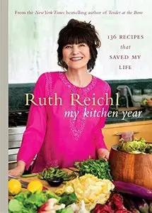 My Kitchen Year: 136 Recipes That Saved My Life [Repost] 