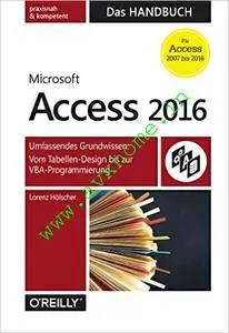 Microsoft Access 2016 - Das Handbuch: Umfassendes Grundwissen: Vom Tabellen-Design bis zur VBA-Programmierung (XDB33)