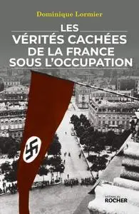 Dominique Lormier, "Les vérités cachées de la France sous l'Occupation"