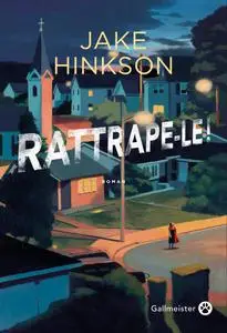 Jake Hinkson, "Rattrape-le !"