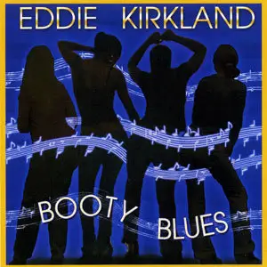 Eddie Kirkland - Booty Blues (2006)