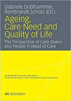 Ageing, Care Need and Quality of Life: The Perspective of Care Givers and People in Need of Care