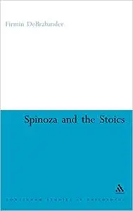 Spinoza and the Stoics: Power, Politics and the Passions