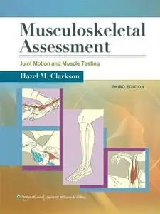Musculoskeletal Assessment: Joint Motion and Muscle Testing, 3rd Edition (repost)