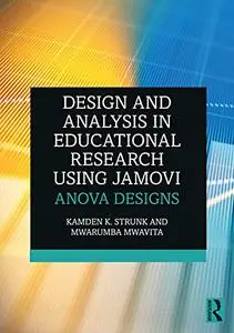 Design and Analysis in Educational Research Using jamovi: ANOVA Designs