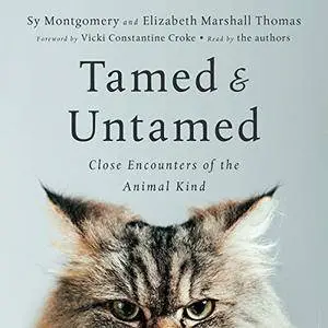 Tamed and Untamed: Close Encounters of the Animal Kind [Audiobook]