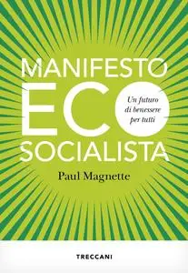 Paul Magnette - Manifesto ecosocialista. Un futuro di benessere per tutti