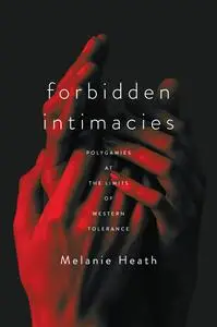 Forbidden Intimacies: Polygamies at the Limits of Western Tolerance