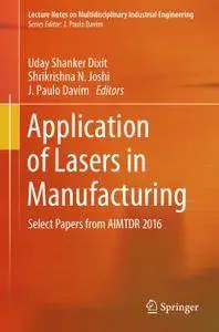 Application of Lasers in Manufacturing: Select Papers from AIMTDR 2016