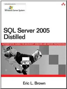 SQL Server 2005 Distilled (Microsoft Windows Server System Series) by  Eric L. Brown