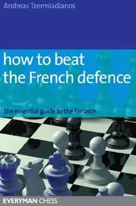 How to Beat the French Defence: The essential guide to the Tarrasch