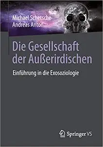 Die Gesellschaft der Außerirdischen: Einführung in die Exosoziologie (Repost)