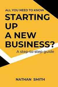 Starting up A New Business?: All you need to know!