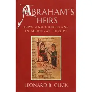 Abraham's Heirs: Jews and Christians in Medieval Europe