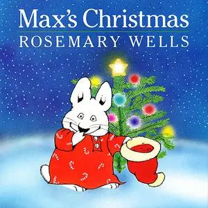 «Max's Christmas» by Rosemary Wells