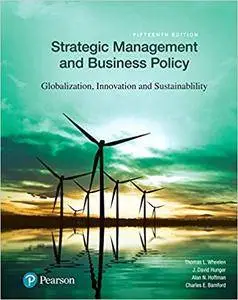 Strategic Management and Business Policy: Globalization, Innovation and Sustainability (15th Edition)