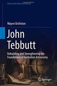 John Tebbutt: Rebuilding and Strengthening the Foundations of Australian Astronomy