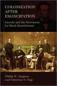 Colonization After Emancipation: Lincoln and the Movement for Black Resettlement (Repost)