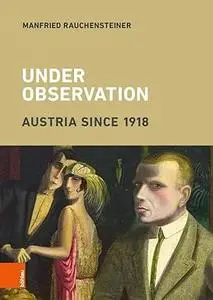 Under Observation: Austria Since 1918