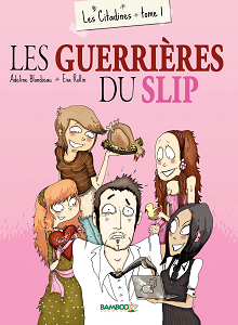 Les Citadines - Tome 1 - Les Guerrières du Slip