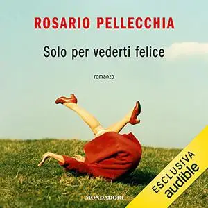 «Solo per vederti felice» by Rosario Pellecchia