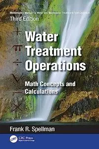 Mathematics Manual for Water and Wastewater Treatment Plant Operators: Math Concepts and Calculations, 3rd Edition