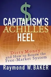 Capitalism's Achilles Heel: Dirty Money and How to Renew the Free-Market System (repost)