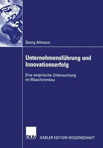 Unternehmensführung und Innovationserfolg: Eine empirische Untersuchung im Maschinenbau